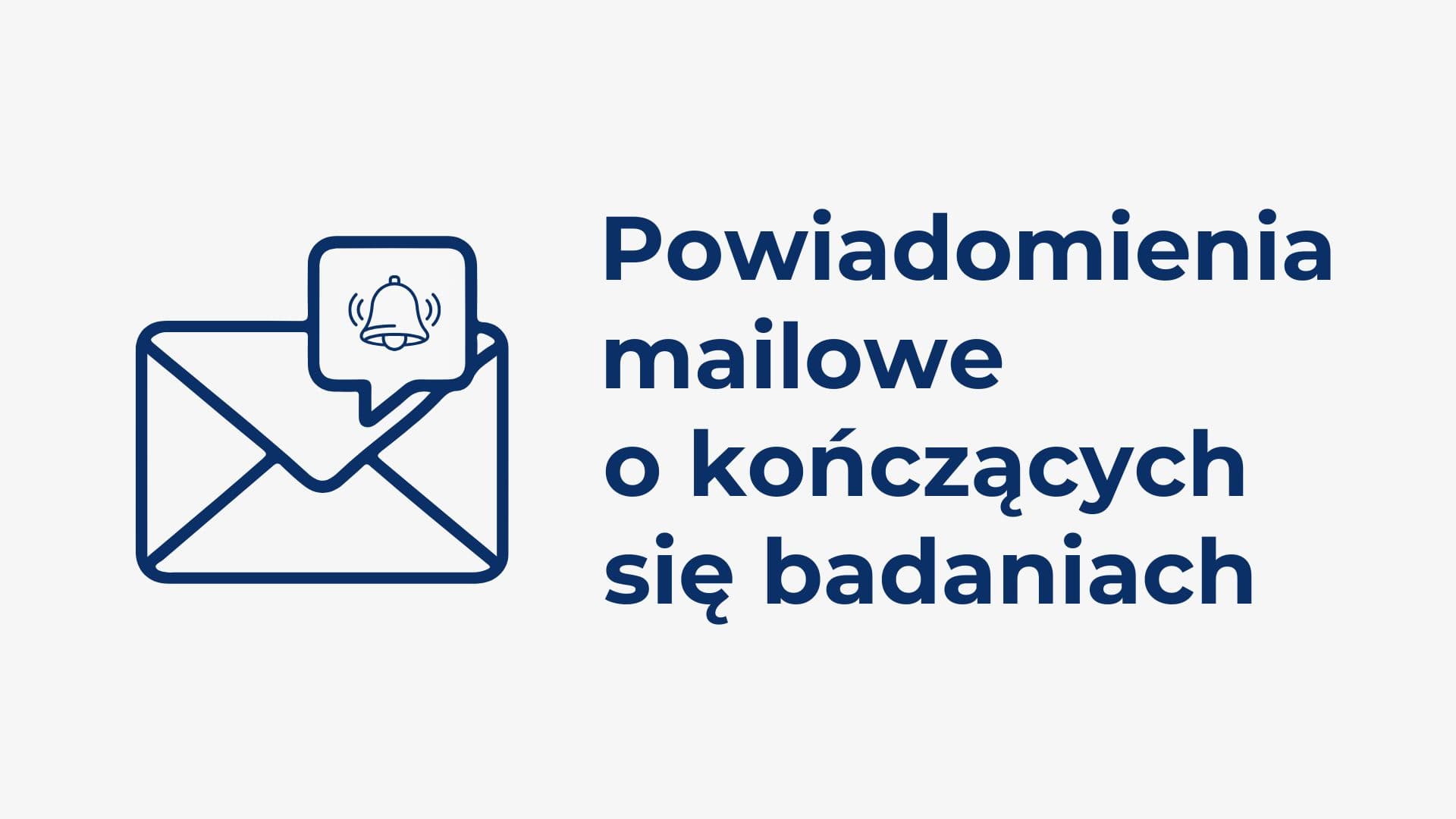 Automatyczne mailowe powiadomienia o kończących się badaniach